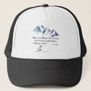 Hiking mountains Universe whispers Welcome Home Trucker Hat