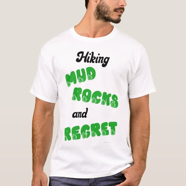 Hiking Mud Rocks and Regret T-Shirt (Front)