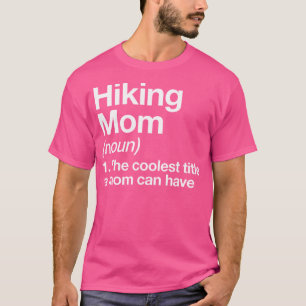 Hiking Mum Definition Funny Hiker Camping T-Shirt