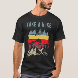 Hiking Nature Hike Hiker Outdoor  Take a Hike T-Shirt