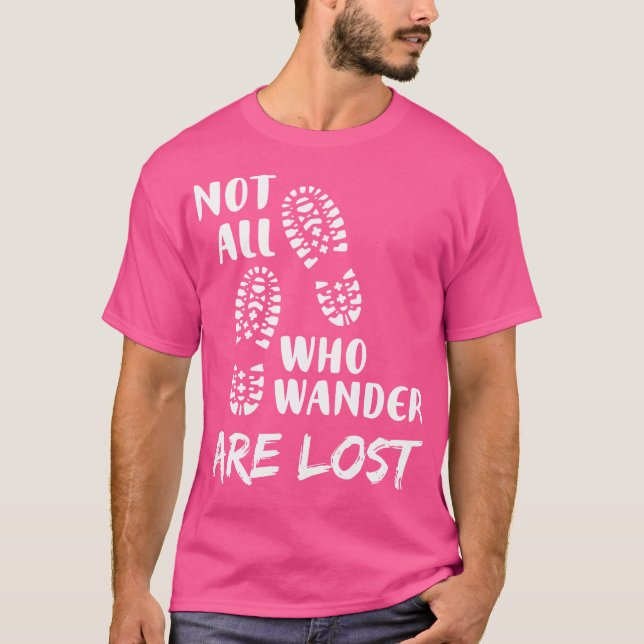 Hiking Not All Who Wander Are Lost Funny Hiking T-Shirt (Front)