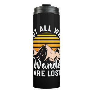 Hiking Not All Who Wander Are Lost Thermal Tumbler