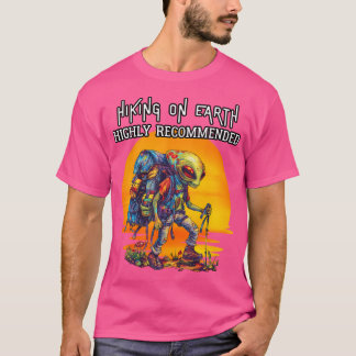 Hiking On Earth Highly Recommended. Alien Hiking N T-Shirt