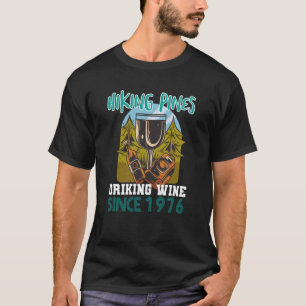 Hiking pines drinking wine since 1976 T-Shirt