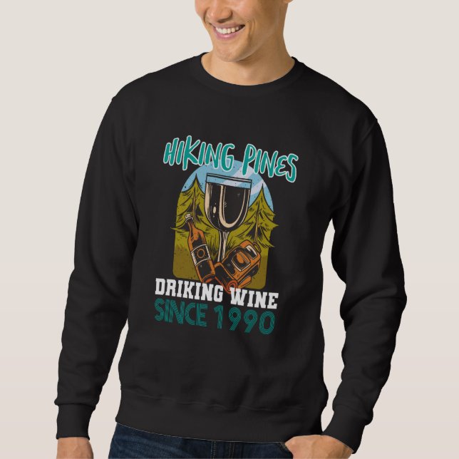 Hiking pines drinking wine since 1990 sweatshirt (Front)