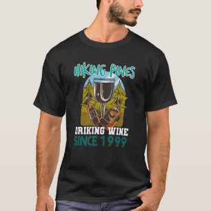 Hiking pines drinking wine since 1999 T-Shirt