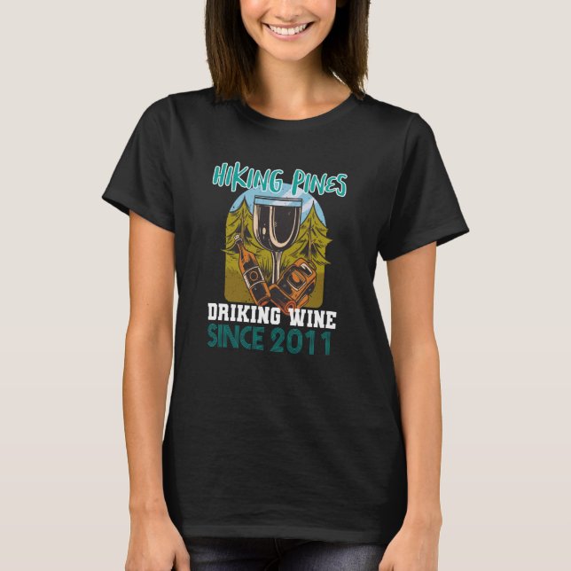 Hiking pines drinking wine since 2011 T-Shirt (Front)