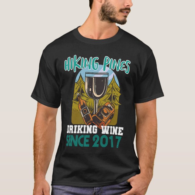 Hiking pines drinking wine since 2017 T-Shirt (Front)