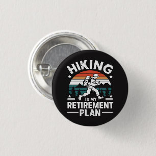 Hiking Retirement Plan Funny Saying 3 Cm Round Badge