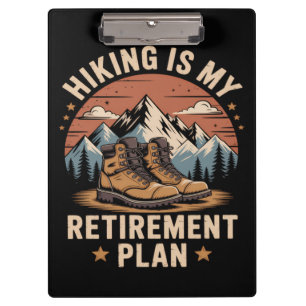 Hiking Retirement Plan Funny Saying Clipboard