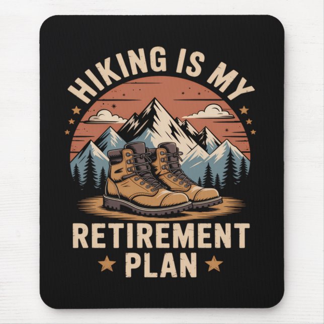 Hiking Retirement Plan Funny Saying Mouse Pad (Front)