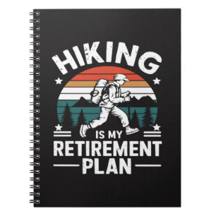Hiking Retirement Plan Funny Saying Notebook