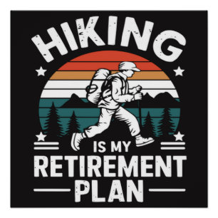 Hiking Retirement Plan Funny Saying Poster