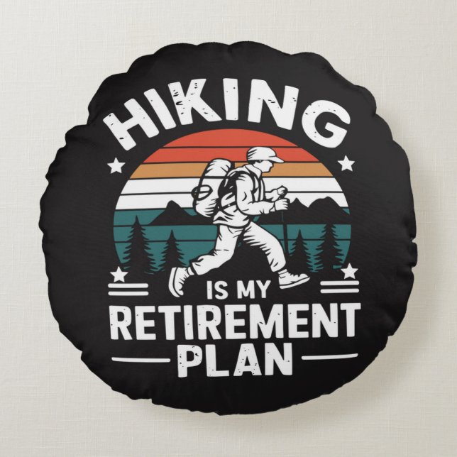 Hiking Retirement Plan Funny Saying Round Cushion (Front)
