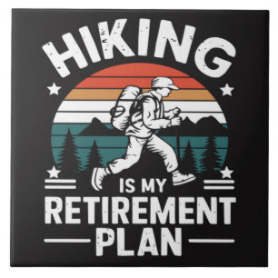 Hiking Retirement Plan Funny Saying Tile