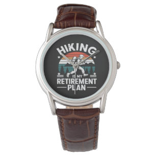 Hiking Retirement Plan Funny Saying Watch