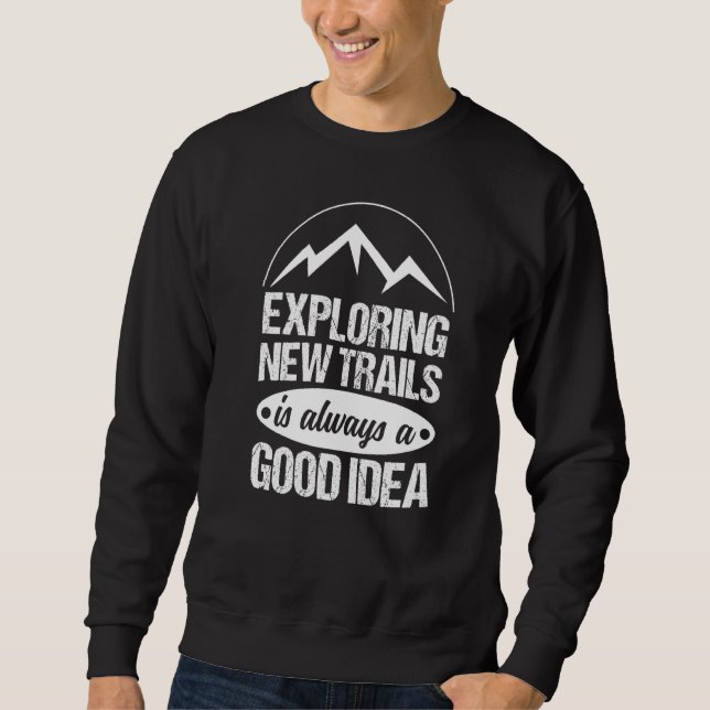 Hiking Running  Exploring New Trails Is Always A G Sweatshirt (Front)