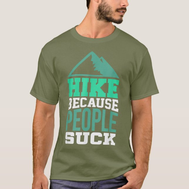 Hiking Shirt for Hiker  Hike because people suck (Front)
