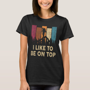 Hiking-Shirt I Like Be On Top Funny Women Men Natu