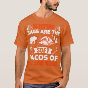 Hiking Sleeping Bags Are Bear Tacos T-Shirt
