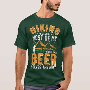 Hiking Solves Most Of My Problems Beer Solves The  T-Shirt