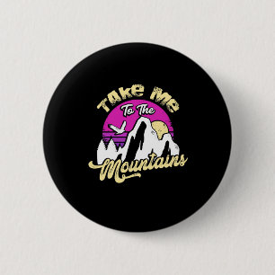 Hiking Take Me To The Mountain 6 Cm Round Badge
