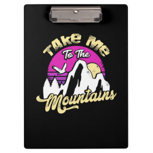 Hiking Take Me To The Mountain Clipboard