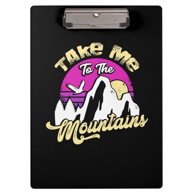 Hiking Take Me To The Mountain Clipboard (Front)
