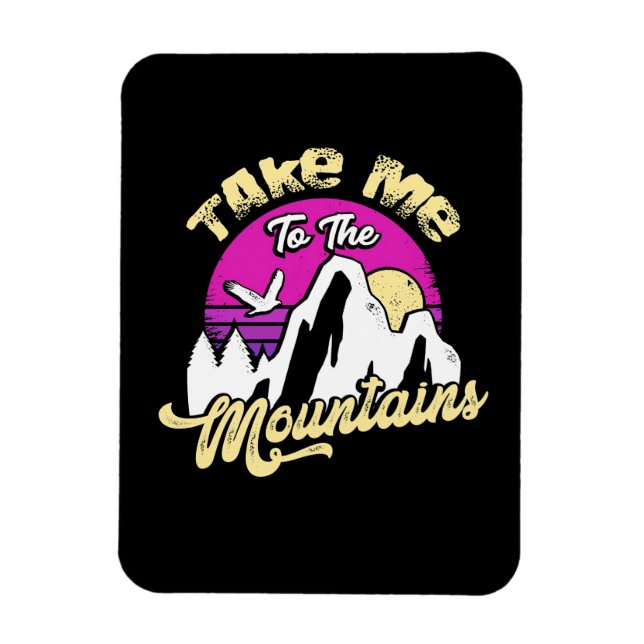 Hiking Take Me To The Mountain Magnet (Vertical)