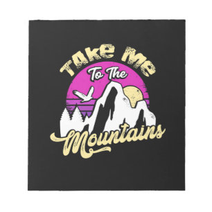 Hiking Take Me To The Mountain Notepad
