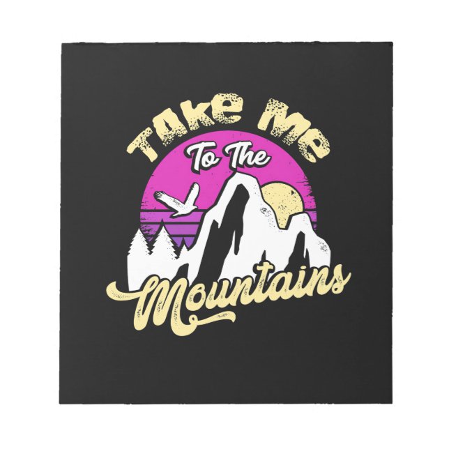 Hiking Take Me To The Mountain Notepad (Front)