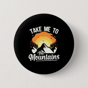 Hiking Take Me To The Mountains 6 Cm Round Badge