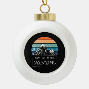 Hiking - Take Me To The Mountains Ceramic Ball Christmas Ornament