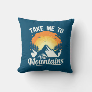 Hiking Take Me To The Mountains Cushion