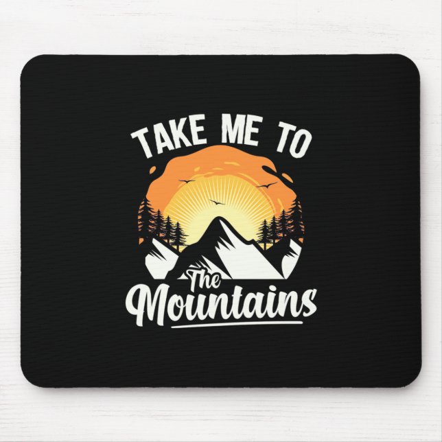 Hiking Take Me To The Mountains Mouse Pad (Front)
