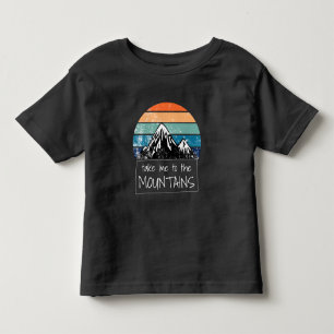 Hiking - Take Me To The Mountains Toddler T-Shirt