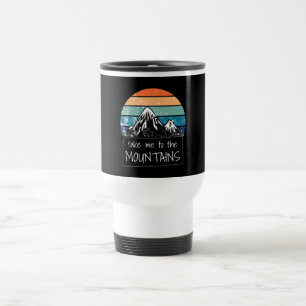 Hiking - Take Me To The Mountains Travel Mug