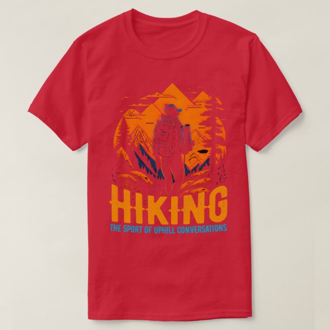Hiking The sport of uphill conversations Funny T-Shirt (Design Front)