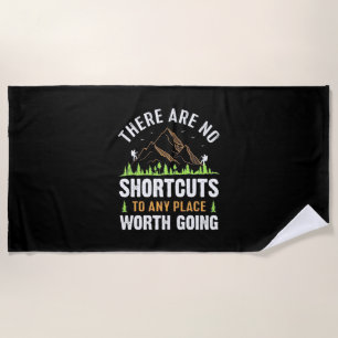 Hiking There Are No Shortcuts Beach Towel