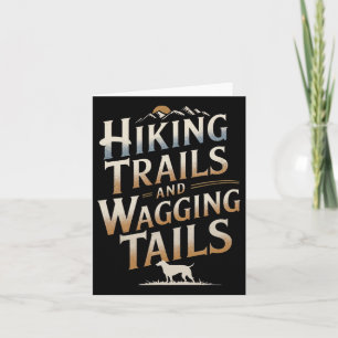 Hiking Trails And Wagging Tails Hiker Hiking Dog W Card