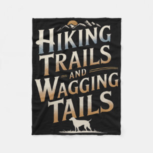 Hiking Trails And Wagging Tails Hiker Hiking Dog W Fleece Blanket
