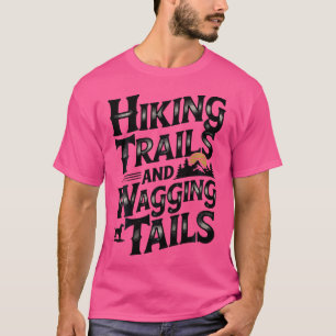 Hiking Trails And Wagging Tails Outdoor Dog Lover T-Shirt
