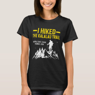 Hiking Trails Gifts And Shirts I Hiked The Kalalau