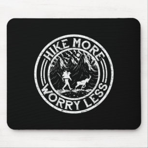 Hiking trekking hike more worry less mouse pad