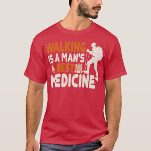 Hiking Walking Isa Mans Best Medicine T-Shirt