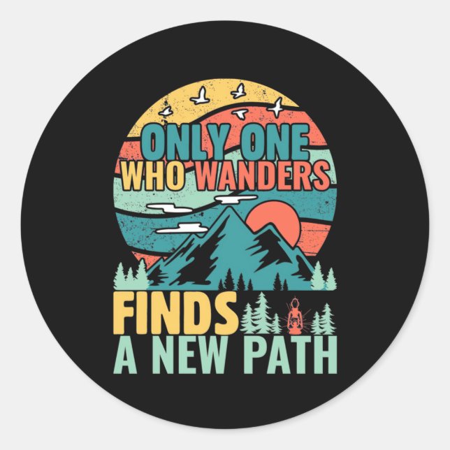 Hiking Who Wanders Finds A New Path Classic Round Sticker (Front)