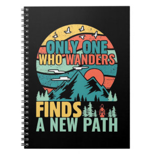 Hiking Who Wanders Finds A New Path Notebook