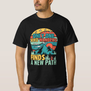Hiking Who Wanders Finds A New Path T-Shirt