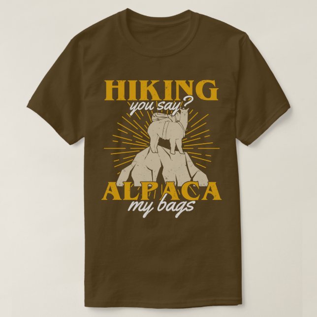 Hiking You Say Alpaca My Bags Hiker Gift  T-Shirt (Design Front)