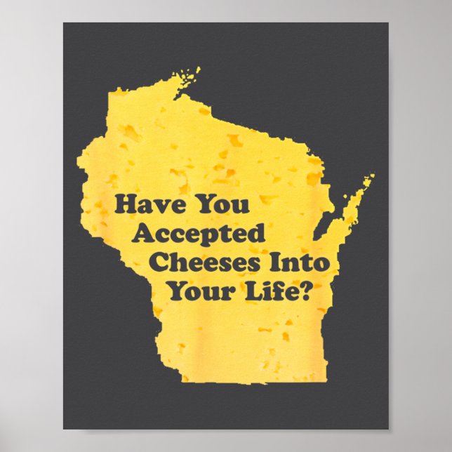 Hilarious Accepted Cheese Life Lover Cheeses Have  Poster (Front)